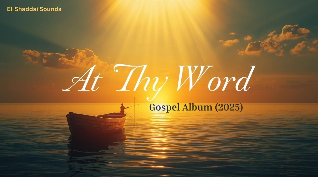 At Thy Word (Full Gospel Album 2025) | 8 Tracks of Faith, Obedience & Miracles