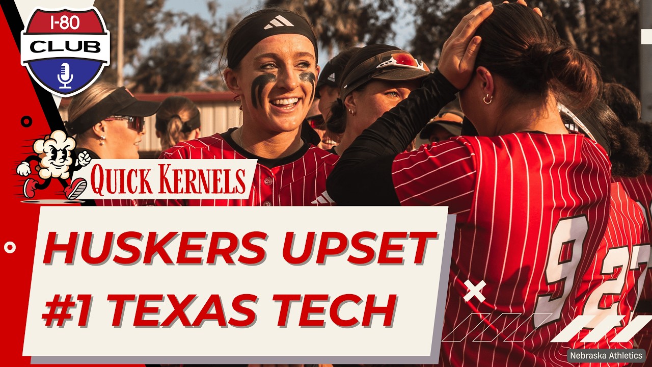 Nebraska Softball Upsets Top-Ranked Texas Tech | Quick Kernels