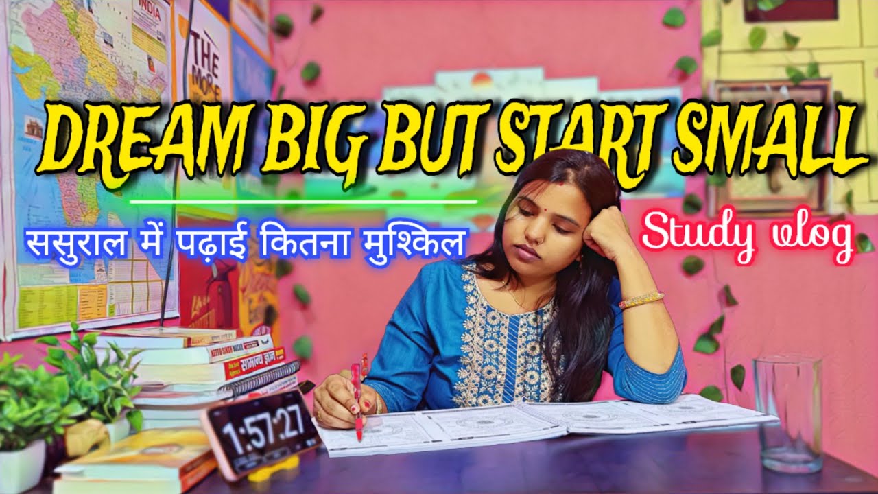 DREAM BIG BUT START SMALL 🔥| ससुराल में पढ़ाई कितना मुश्किल 🎯| study vlog with motivation