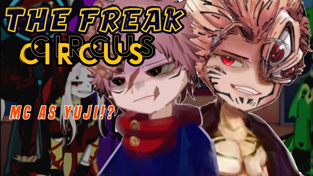 THE FREAK CIRCUS React to MC as YUJI Itadori⁉️