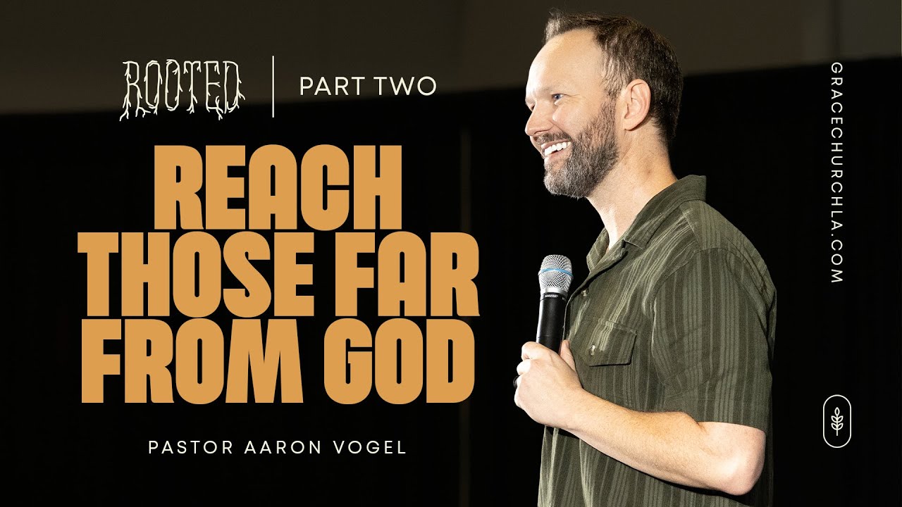 Reach Those Far From God: Rooted Week 2 | October 5 - Grace Church LA (New Orleans - Jefferson)