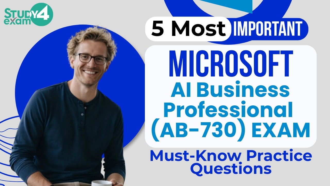 Microsoft AI Business Professional Exam Prep | AB-730 Questions You Must Practice Before Exam Day