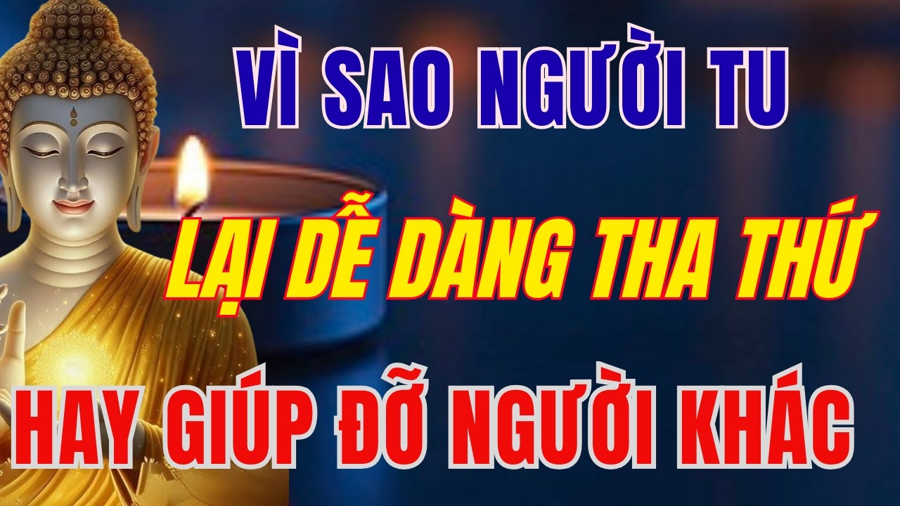NIỆM PHẬT NGỦ NGON: VÌ SAO NGƯỜI TU LẠI DỄ DÀNG THA THỨ VÀ HAY GIÚP ĐỠ NGƯỜI KHÁC | TÂM DIỆU PHÁP