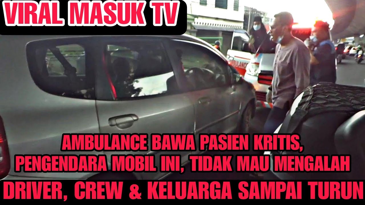 VIRAL MASUK TV❗AMBULANCE BAWA PASIEN KRITIS 😥 II TERHAMBAT, KARENA PENGENDARA MOBIL INI❗