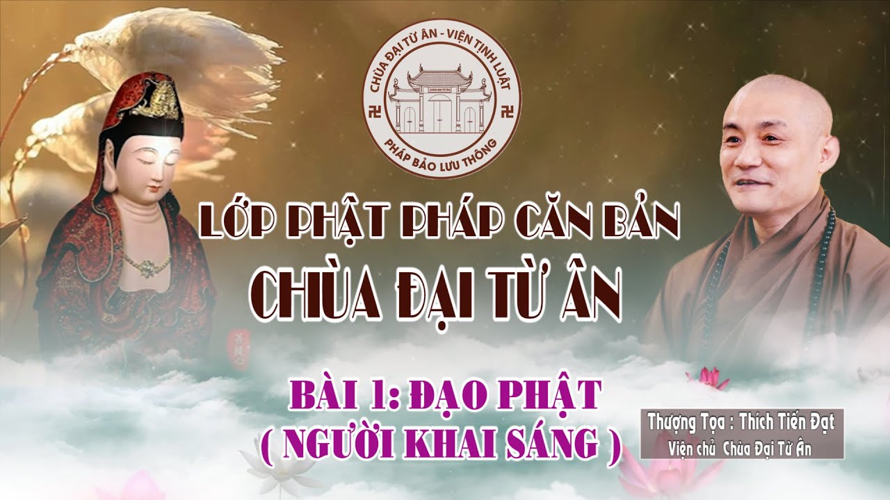 LỚP GIÁO LÝ  PHẬT HỌC CĂN BẢN  BÀI 1: ( NGƯỜI KHAI SÁNG )