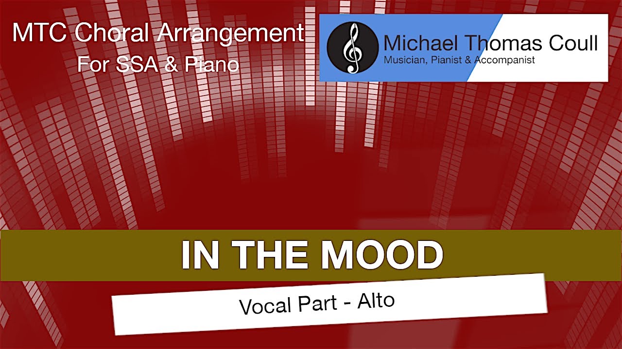 In The Mood - SSA Choral Vocal Part: Alto - Arranged by Michael Coull