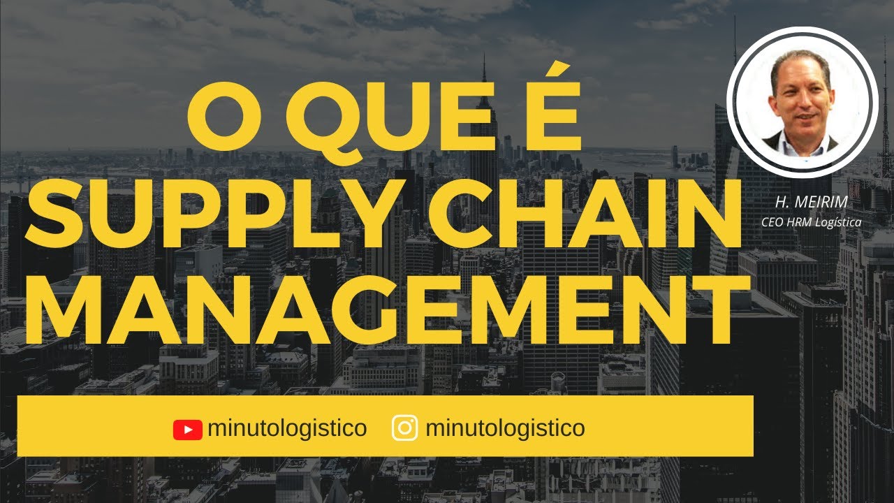 O que é SUPPLY CHAIN MANAGEMENT?
