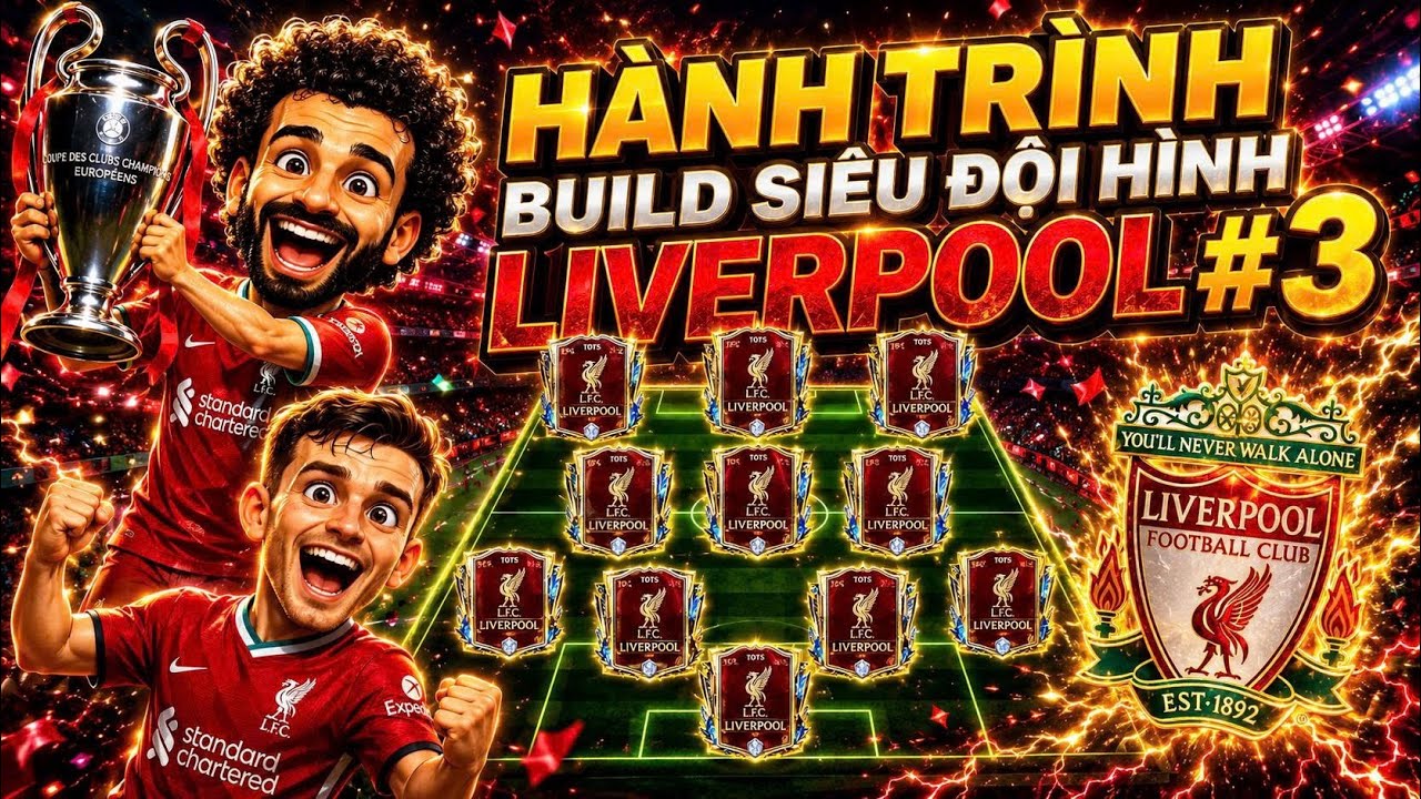 (Liverpool #3) H&agrave;nh Tr&igrave;nh Build Liverpool &ndash; Ch&agrave;o Đ&oacute;n Vị Vua Ai Cập Mohamed Salah | Fc Mobile