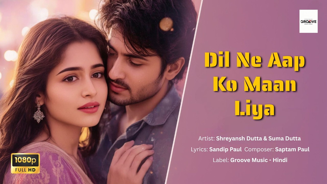 🎵Dil Ne Aap Ko Maan Liya | Bollywood Romantic Song 2025 | Groove Music Hindi Presents🎵