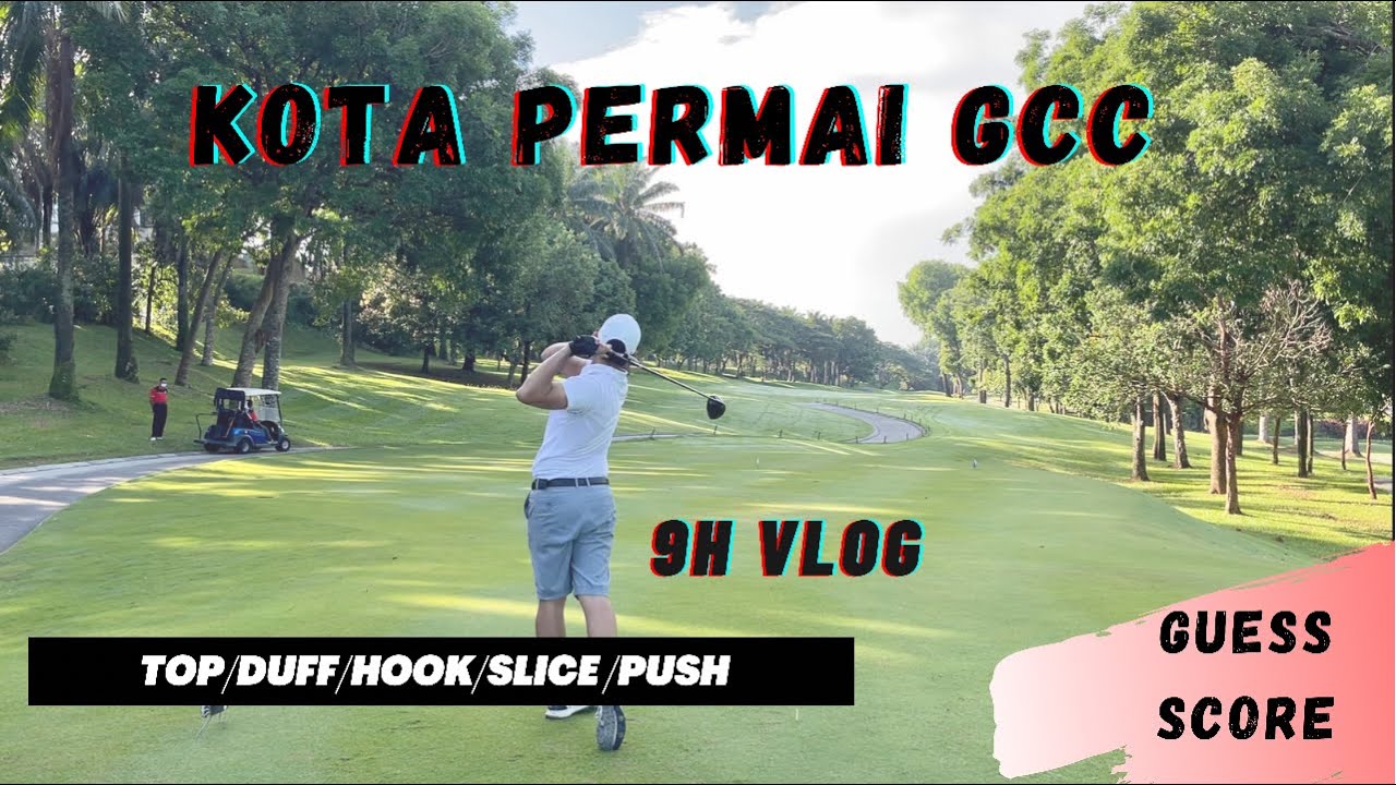 Malaysia Golf Vlog: Kota Permai Golf & Country Club (Front Nine)