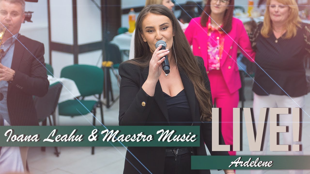Ioana Leahu 🎤 & Maestro Music || ⭕Live || Colaj Ardelene 2023