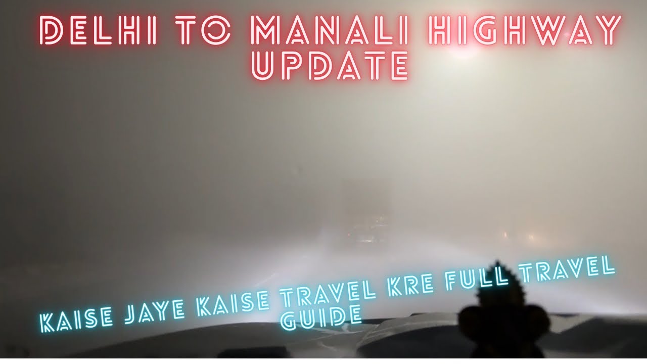 Delhi to Manali Road Trip 🚗 | Fog Mile Highway Par Kya Kare? | Complete Travel Guide ❄️ #manali 