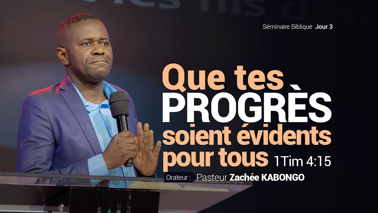 Que tes progrès soient évidents pour tous. |Jour 3| Pasteur Zachée KABONGO