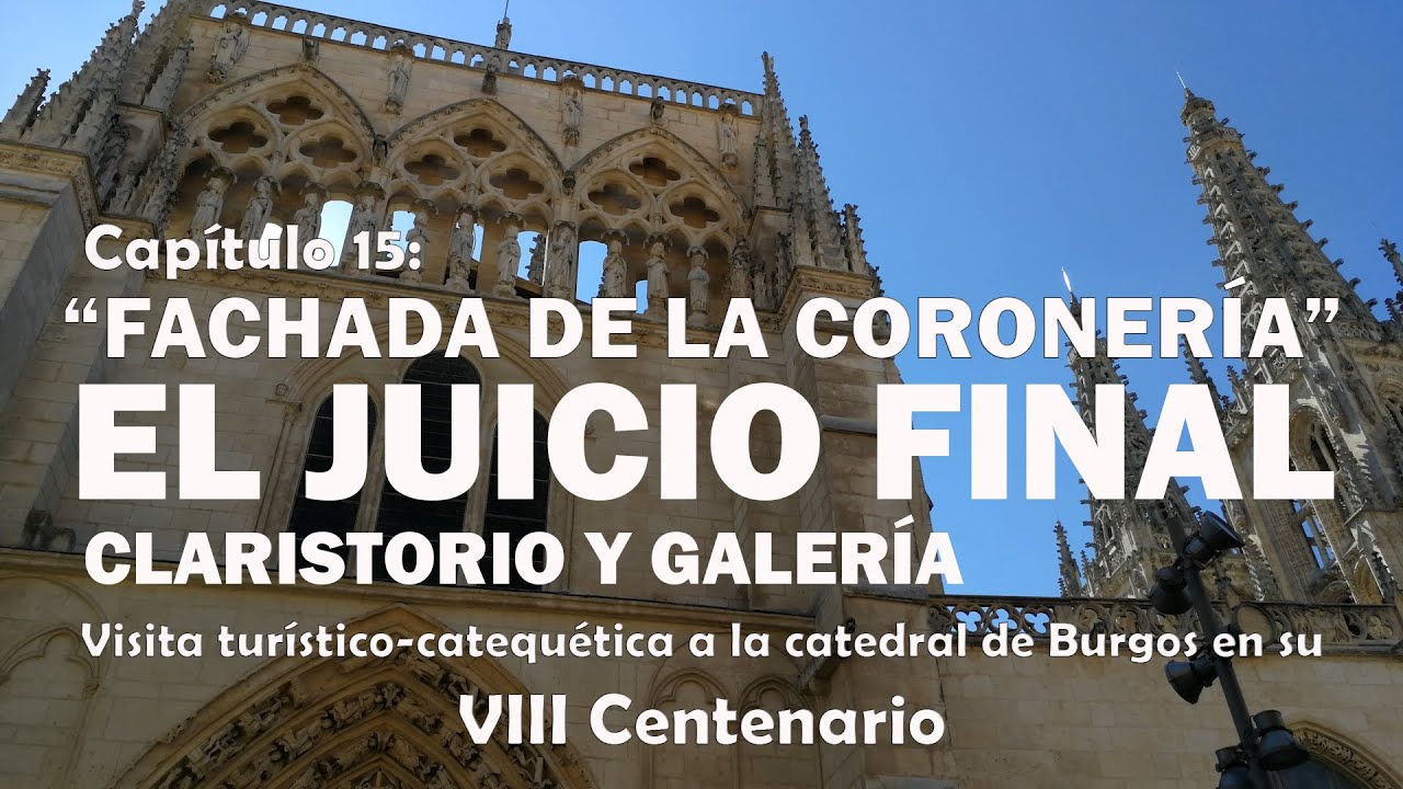 15 Fachada de la Coroner&iacute;a: El Juicio Final - Claristorio y Galer&iacute;a - VIII Centenario de la Catedral