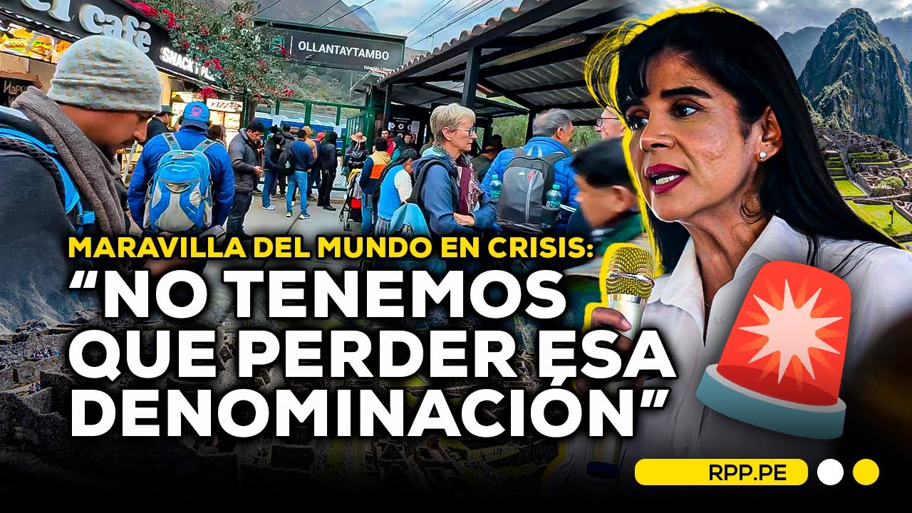 🚨⚠️ Ministra de MINCETUR se PRONUNCIA sobre CRISIS en MACHU PICCHU y TURISTAS VARADOS #ADNRPP