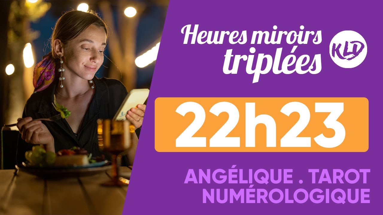 Heure miroir triplée 22h23 : Signification complète & détaillée