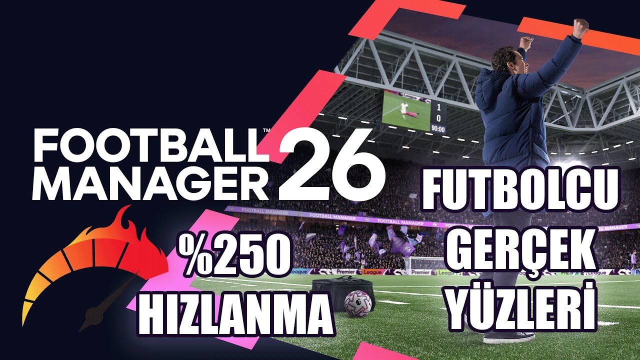 Football Manager 26 Hızlandırma ve Gerçek Takım İsimleri - FM 26