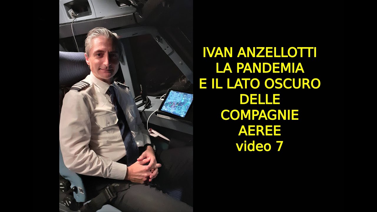 IVAN ANZELLOTTI - LA PANDEMIA E IL LATO OSCURO DELLE COMPAGNIE AEREE Video 7 di 7
