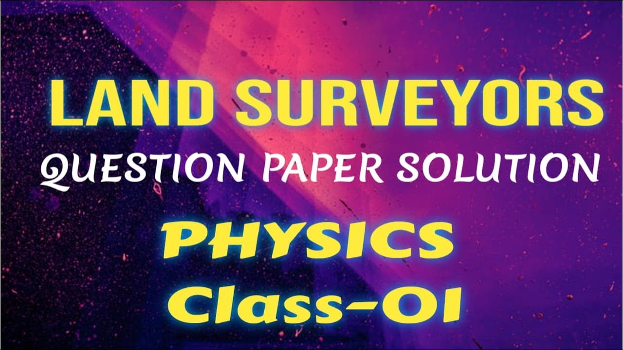 land surveyor physics questions | question paper solutions | specific paper -02 | PHYSICS class-01