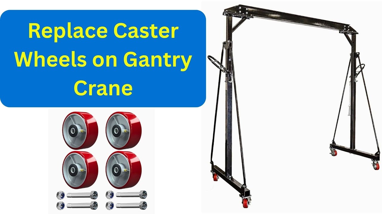 Replace Caster Wheels on Gantry Crane