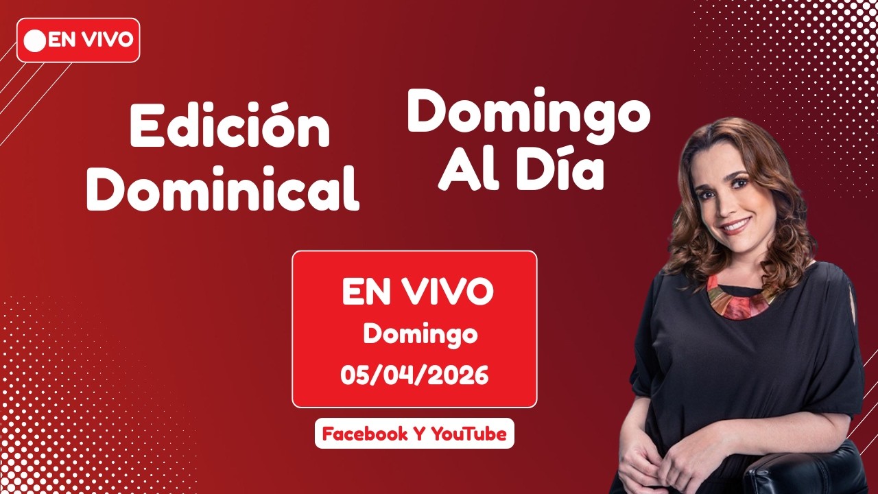 🔴 EN VIVO Edici&oacute;n Dominical - Domingo Al D&iacute;a │Domingo 5 de abril de 2026