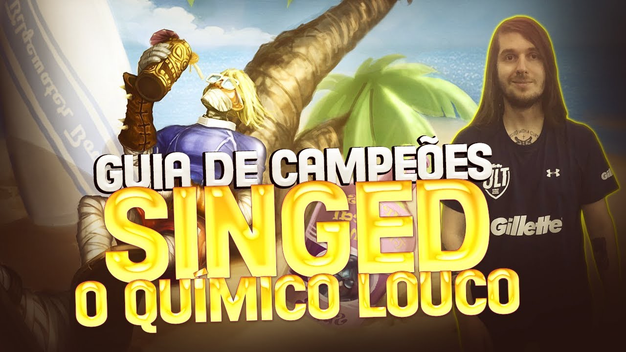 GUIA DE CAMPEÕES A-Z: Singed - CAMPEÃO CHATO E EFICIENTE!