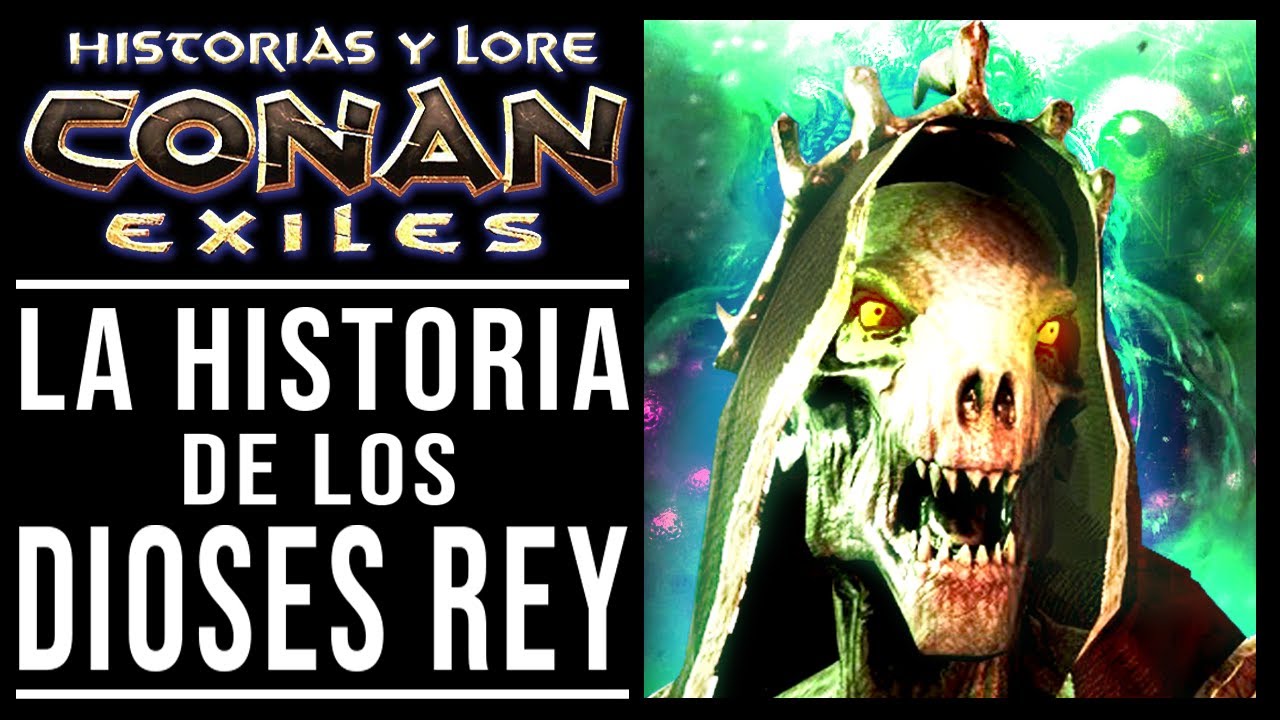 CONAN EXILES - LA HISTORIA DE LOS DIOSES REY - LORE NO OFICIAL (ESP)