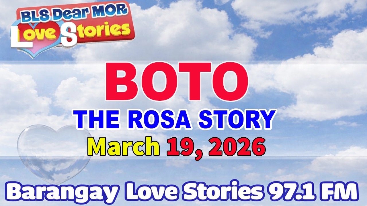 BOTO - THE ROSA STORY _ Barangay Love Stories _ Papa Dudut Stories _ March 19, 2026