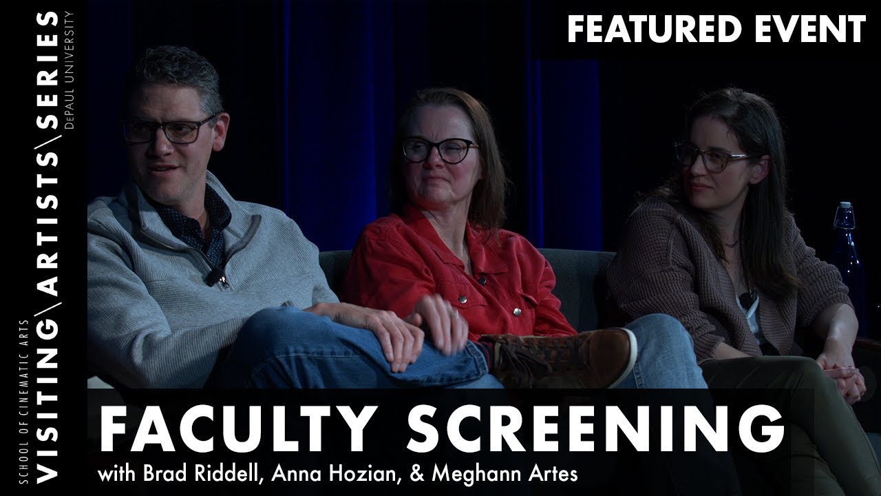 Faculty Screening with Brad Riddell, Anna Hozian & Meghann Artes | DePaul VAS
