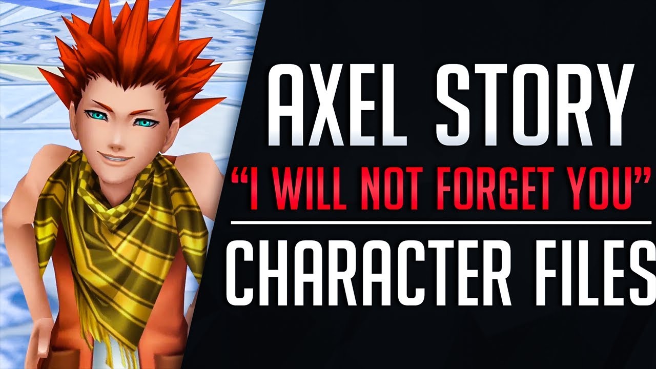 NEW Axel STORY! “I Will Not Forget You” | Kingdom Hearts Series Character Files