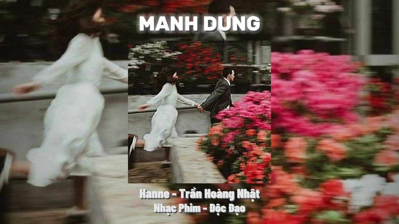 Hanne - Trần Ho&agrave;ng Nhật /Với anh mỗi khoảnh khắc b&ecirc;n em l&agrave; qu&yacute; gi&aacute;&hellip;/ Nhạc Phim Độc Đạo / Manhdung