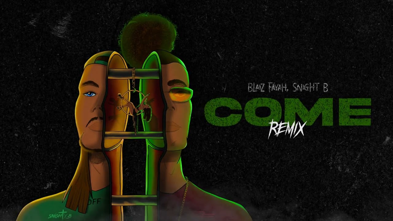 Come - Snight B & Blaiz Fayah (Snight B Remix)