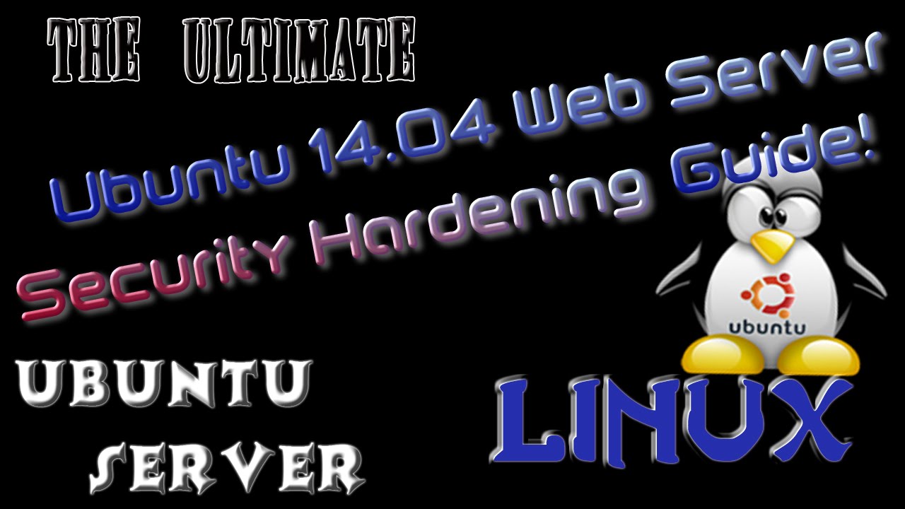 Ultimate Ubuntu 14.04 Web Server Security Hardening Guide