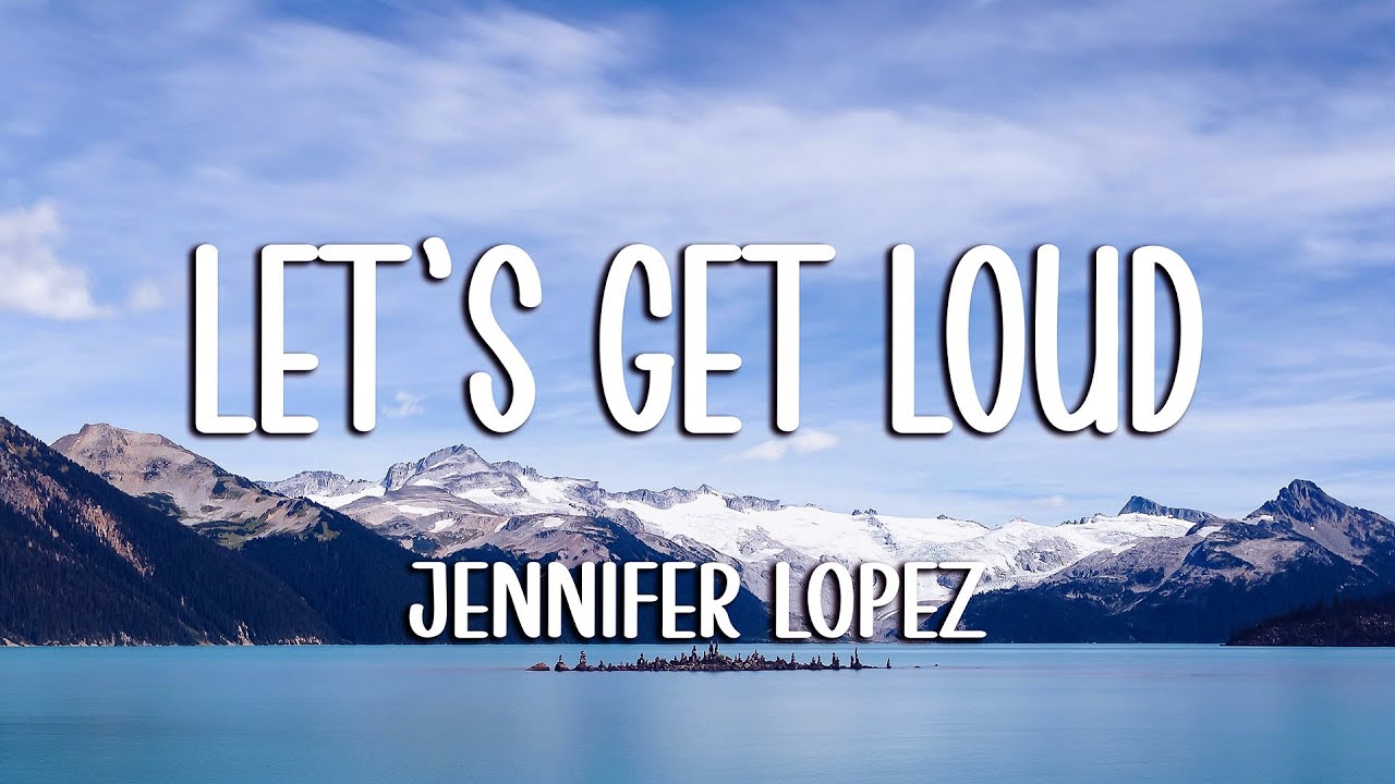 Jennifer Lopez - Let's Get Loud (Lyrics)