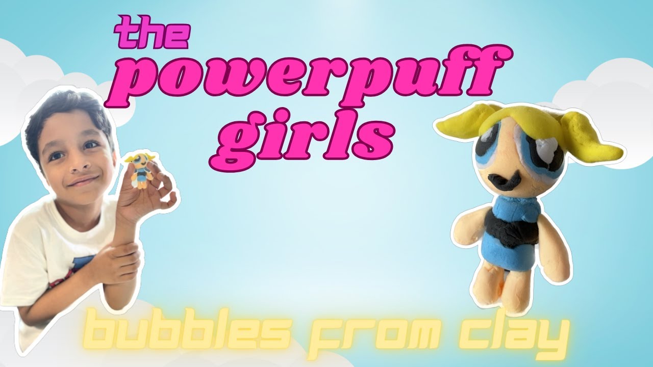 The Powerpuff Girls Clay Play | Bubbles made with Play Doh | Playdough videos