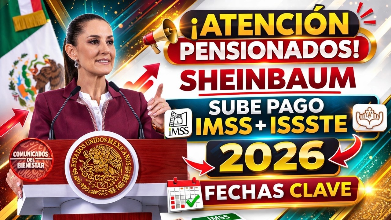 ⚠️ PENSIONADOS IMSS e ISSSTE RECIBEN INCREMENTO en 2026, ANUNCIO OFICIAL de SHEINBAUM 😱✅