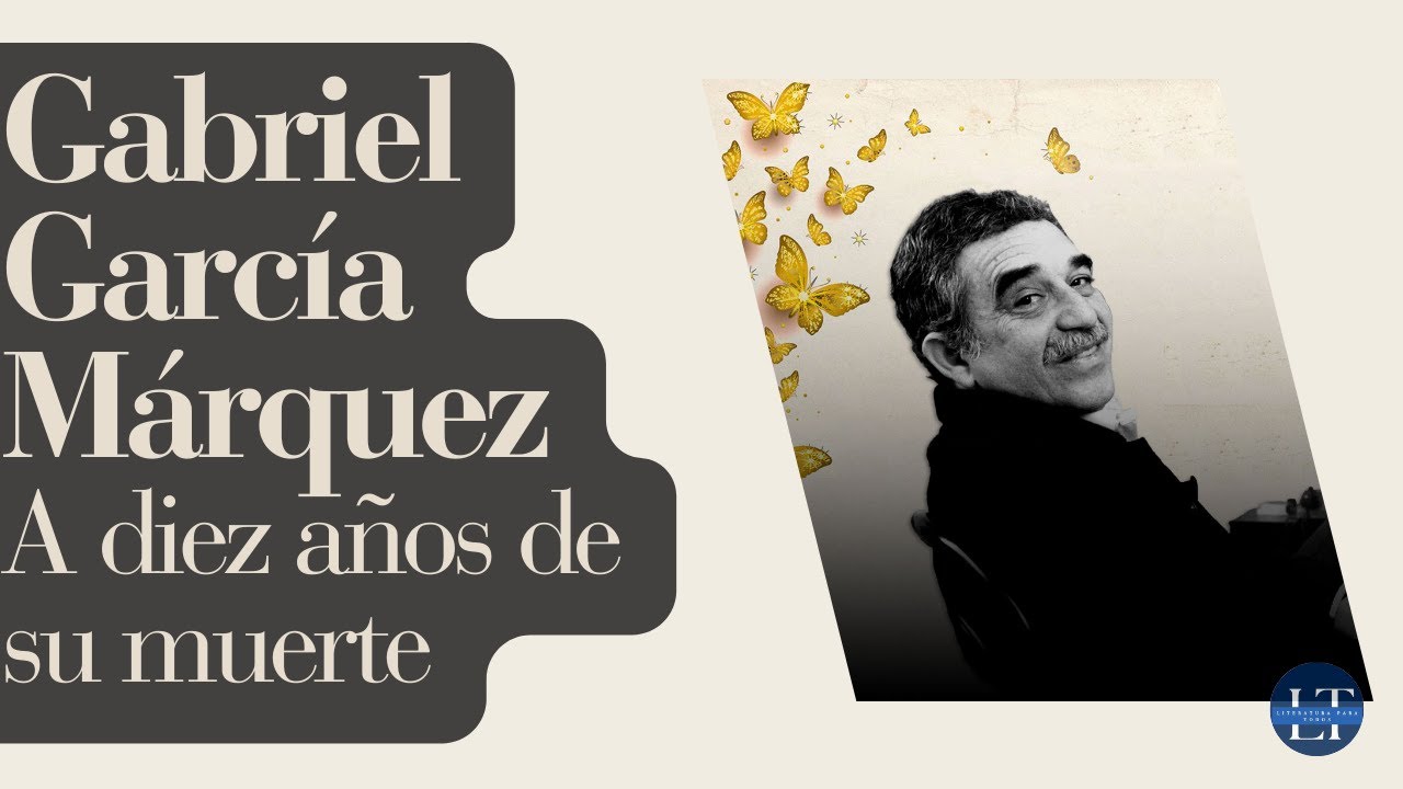 Gabriel Garcia Marquez, A diez años de su muerte