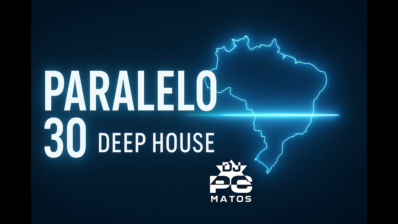 PARALELO 30 – Deep House | Ideia Original DJ PC Matos