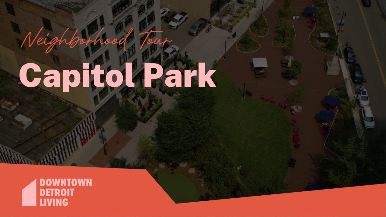 Capitol Park Neighborhood Tour | Downtown Detroit Living