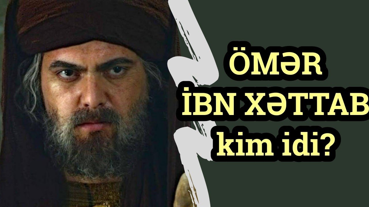Peyğəmbər səhabəsi və ikinci xəlifə Ömər ibn Xəttab