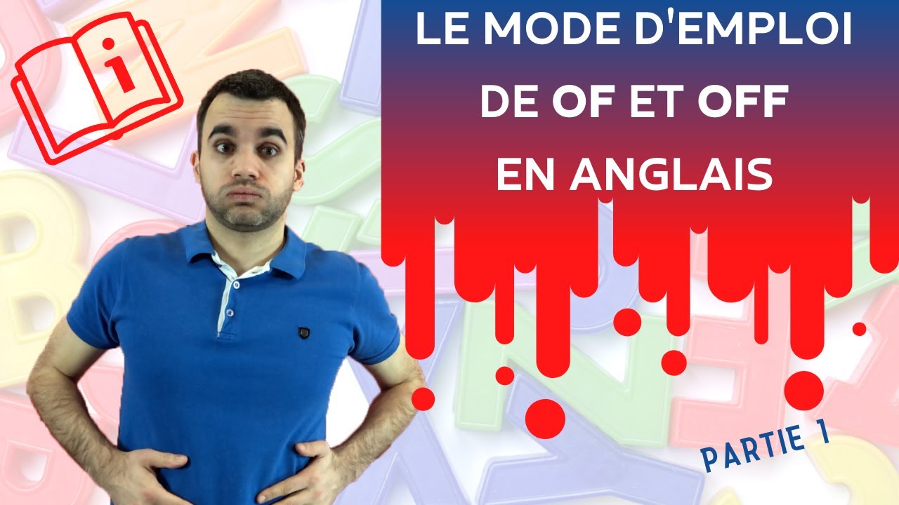 Le mode d'emploi de of et off en anglais - partie 1