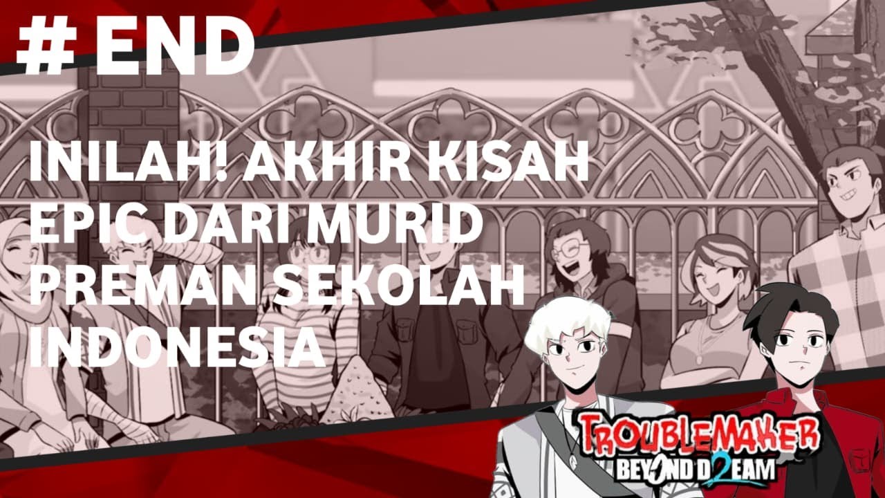 INILAH! AKHIR KISAH EPIC DARI MURID PREMAN SEKOLAH INDONESIA - Troublemaker 2: Beyond Dream #END