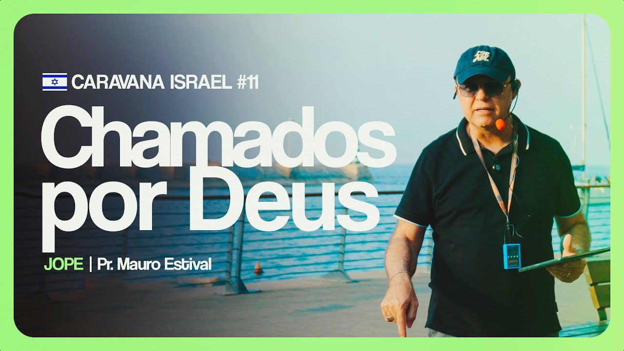 CHAMADOS POR DEUS | Caravana Israel #11 (Jope)