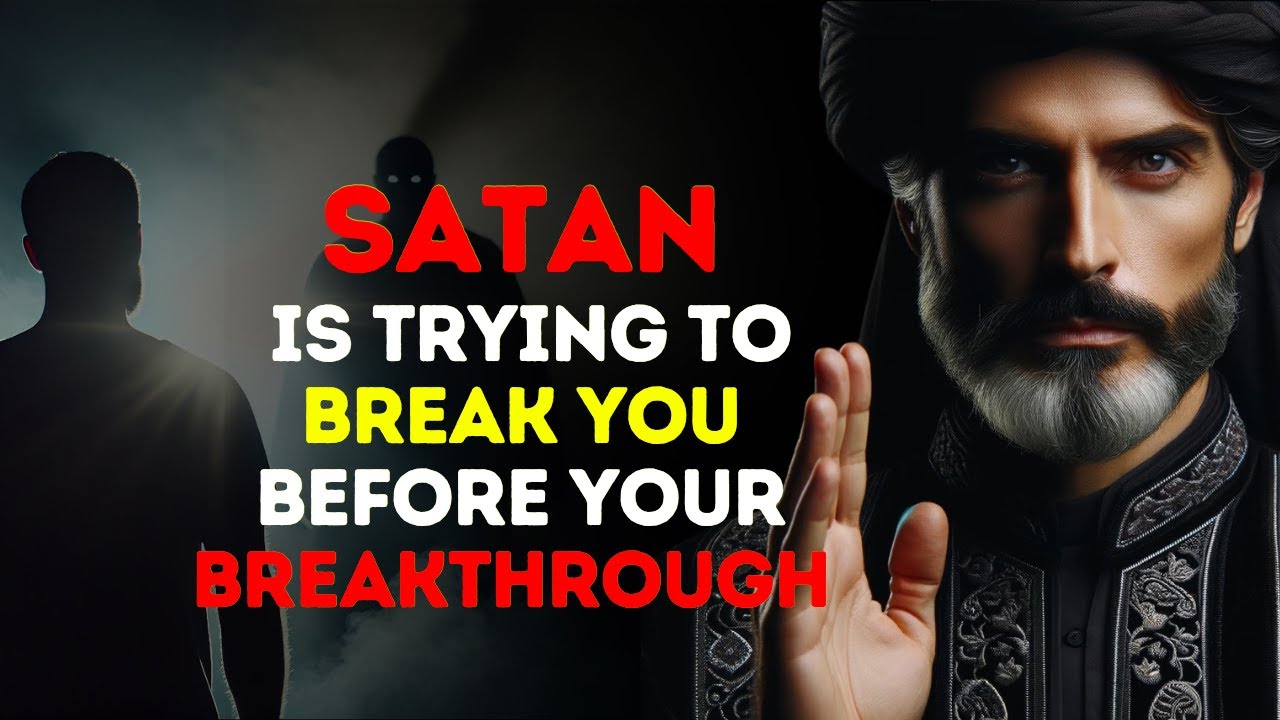 Satan Is Trying To Break You Before Your Breakthrough Happens | Islam