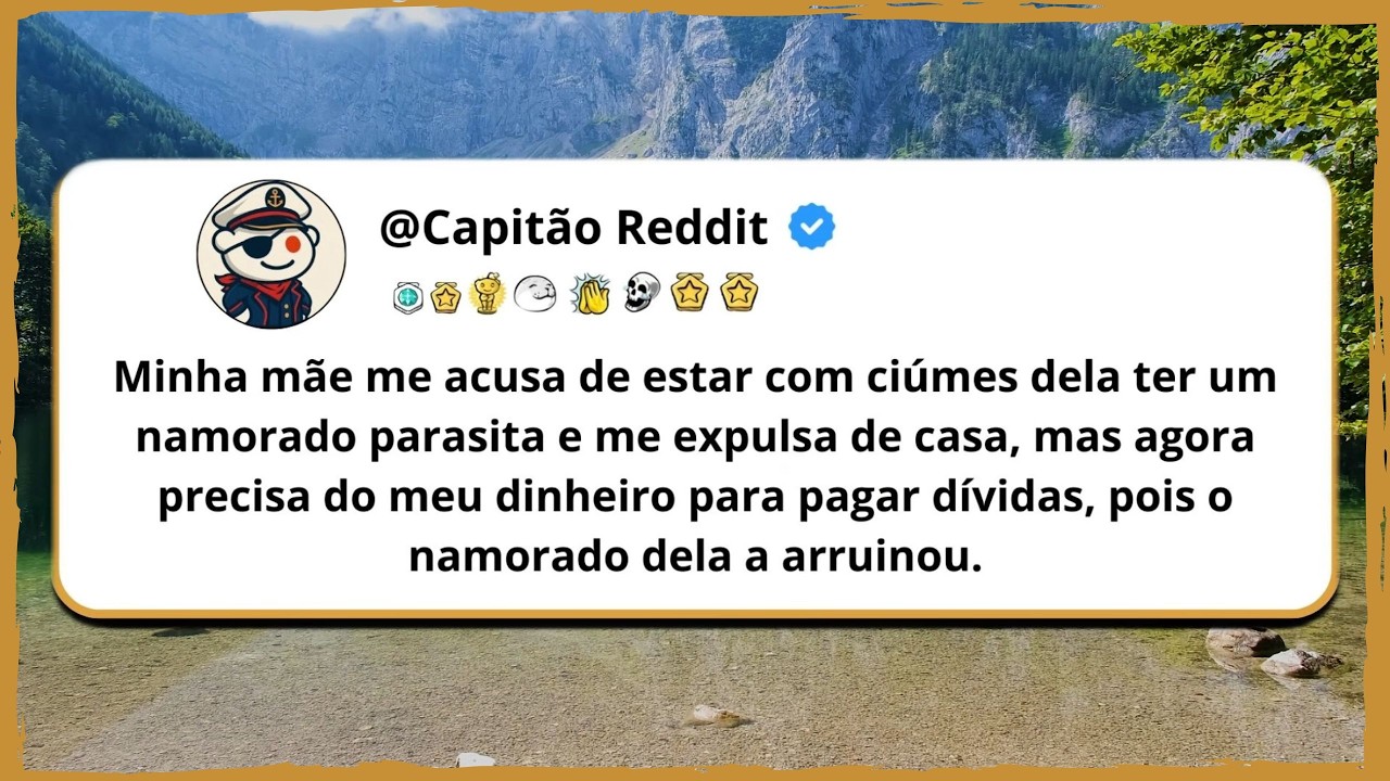Minha mãe me acusa de estar com ciúmes do namorado parasita dela e me expulsa de casa. Mas...