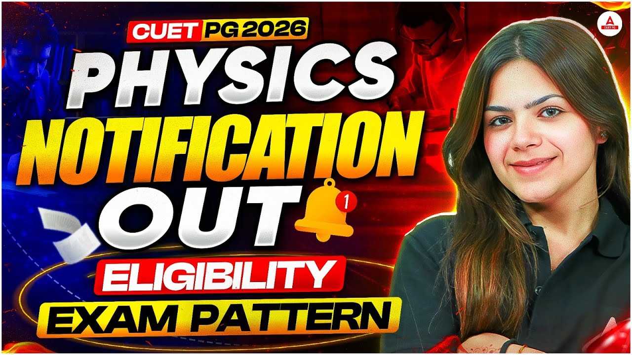 CUET PG 2026 Physics Notification Out 🚨 | Eligibility, Exam Pattern & Updates