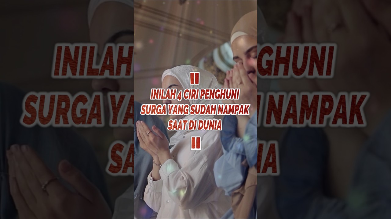 INILAH 4 CIRI PENGHUNI SURGA YANG SUDAH NAMPAK SAAT DI DUNIA