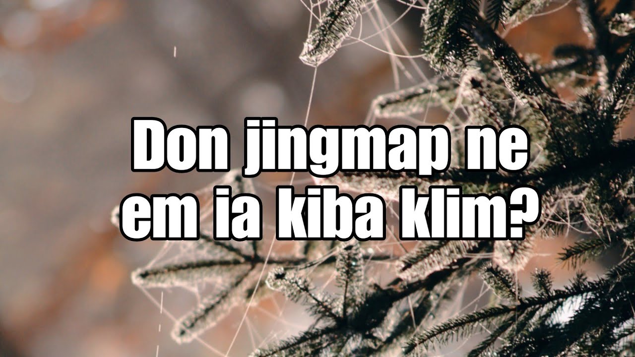 Don jingmap ne em ia kiba klim? Ngin ia peit ka Bible ka ong kumno? 