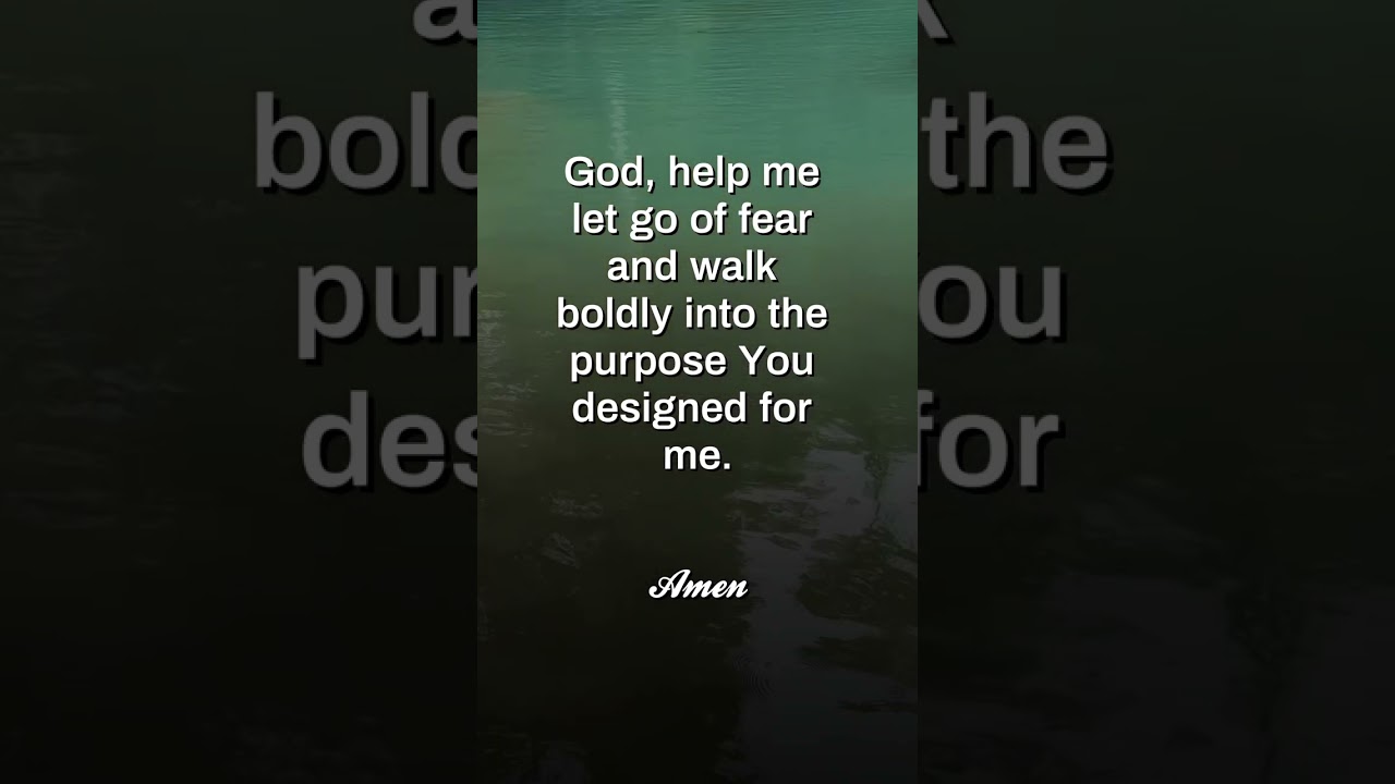 God, Help Me Let Go of Fear and Walk Boldly Into the Purpose You Designed for Me