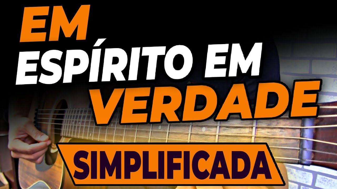 Como tocar Corinho EM ESPIRITO, em VERDADE com 4 Acordes Fáceis